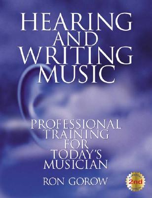 Hearing and Writing Music: Professional Training for Today's Musician 2nd Edition, Revised and Expanded Cover Image