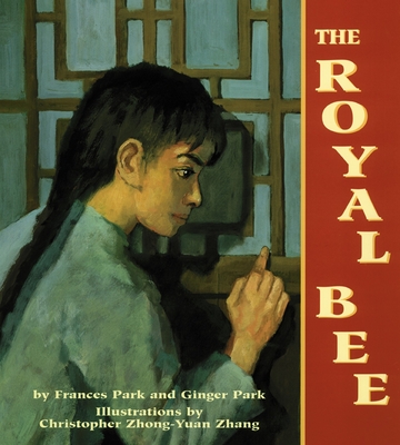 The Royal Bee By Frances Park, Ginger Park, Christopher Zhong-Yu Zhang (Illustrator) Cover Image