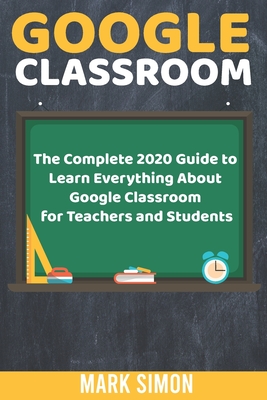 Google Classroom: Definitive Guide For Teachers To Learn, 57% OFF