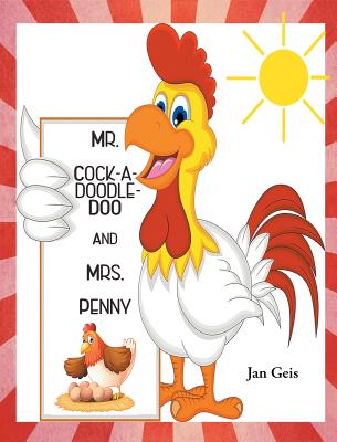 Mr. Cock-A-Doodle-Doo and Mrs. Penny By Jan Geis Cover Image