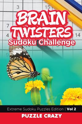 Brain Twisters Sudoku Challenge Vol 2: Extreme Sudoku Puzzles Edition Cover Image