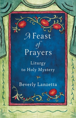 A Feast of Prayers By Beverly Lanzetta Cover Image