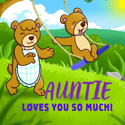 Auntie Loves You So Much!: Auntie Loves You Personalized Gift Book for Niece and Nephew from Aunt to Cherish for Years to Come By Sweetie Baby Cover Image
