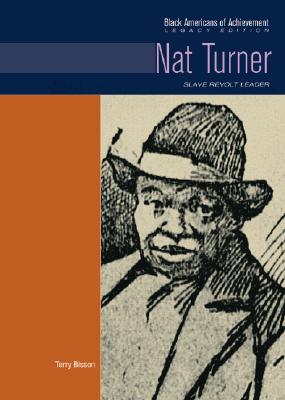 Nat Turner: Slave Revolt Leader (Black Americans of Achievement)