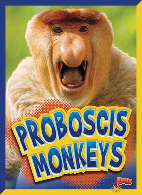 Proboscis Monkeys (Curious Creatures) Cover Image