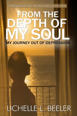 From the Depth Of My Soul: My Journey out of Depression