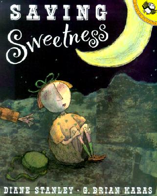 Saving Sweetness By Diane Stanley, G. Brian Karas (Illustrator) Cover Image