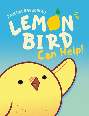 Lemon Bird: Can Help! (A Graphic Novel) By Paulina Ganucheau Cover Image