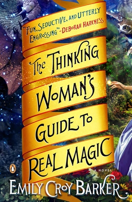 The Thinking Woman's Guide to Real Magic: A Novel By Emily Croy Barker Cover Image
