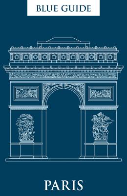 Blue Guide Paris: 12th Edition (Travel Series)