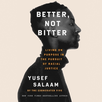 Better, Not Bitter: Living on Purpose in the Pursuit of Racial Justice By Yusef Salaam, Yusef Salaam (Read by) Cover Image