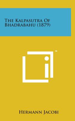 The Kalpasutra of Bhadrabahu (1879) By Hermann Jacobi (Editor) Cover Image