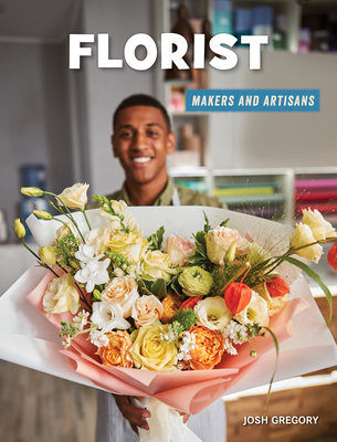 Florist (21st Century Skills Library: Makers and Artisans)