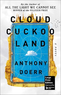 Cloud Cuckoo Land (Large Print Edition): Large Print (Larger Print ) By Anthony Doerr Cover Image
