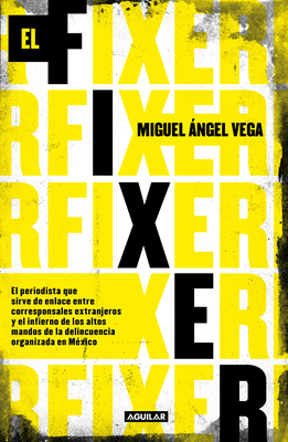 El fixer / The Fixer By Miguel Angel Vega Cover Image