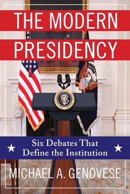 The Modern Presidency: Six Debates That Define the Institution Cover Image