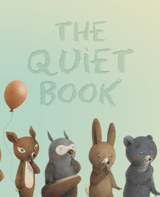 The Quiet Book By Deborah Underwood, Renata Liwska (Illustrator) Cover Image