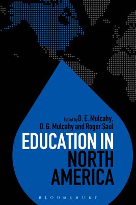 Education in North America (Education Around the World) By D. E. Mulcahy (Editor), D. G. Mulcahy (Editor), Roger Saul (Editor) Cover Image