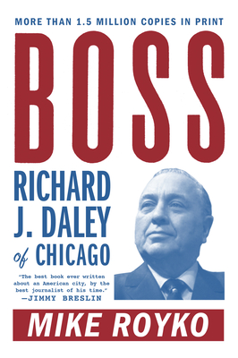 Boss: Richard J. Daley of Chicago By Mike Royko Cover Image