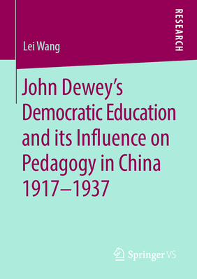 John Dewey's Democratic Education and Its Influence on Pedagogy in China 1917-1937