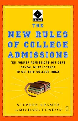 The New Rules of College Admissions: Ten Former Admissions Officers Reveal What it Takes to Get Into College Today Cover Image