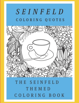 Seinfeld Coloring Quotes: The Seinfeld Themed Coloring Book