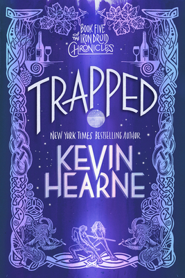 Trapped: Book Five of The Iron Druid Chronicles