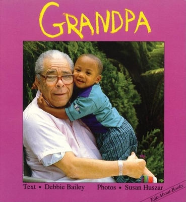Grandpa (Talk-About-Books #10) By Debbie Bailey, Susan Huszar (Photographer) Cover Image