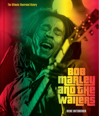 Bob Marley and the Wailers: The Ultimate Illustrated History Cover Image