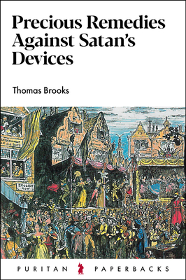 Precious Remedies Against Satan's Devices By Thomas Brooks Cover Image