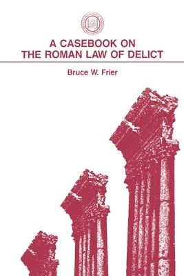 A Casebook on the Roman Law of Delict (Society for Classical Studies ...