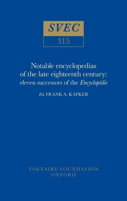 Notable Encyclopedias of the Late Eighteenth Century: Eleven Successors of the Encyclopédie (Oxford University Studies in the Enlightenment) Cover Image
