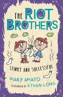 Stinky and Successful (The Riot Brothers #3) By Mary Amato, Ethan Long (Illustrator) Cover Image