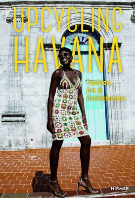 Upcycling Havana: Fashion, Art & Architecture Cover Image