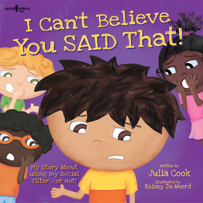 I Can't Believe You Said That!: My Story about Using My Social Filter...or Not!volume 7 (Best Me I Can Be) By Julia Cook, Kelsey de Weerd (Illustrator) Cover Image