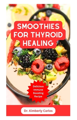 Smoothies for Thyroid Healing: Nutritious Immune Boosting Smoothie Blends to Improve Your Health Cover Image