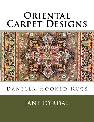 Oriental Carpet Designs: Danella Hooked Rugs Cover Image