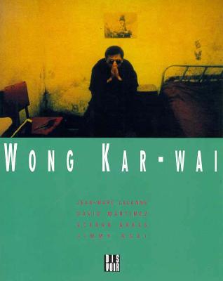 Wong Kar Wai By Wong Kar Wai (Screenplay by) Cover Image