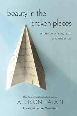 Beauty in the Broken Places: A Memoir of Love, Faith, and Resilience Cover Image