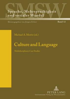 Culture and Language: Multidisciplinary Case Studies (Sprache #12) By Jürgen Erfurt (Editor), Michael Morris (Editor) Cover Image