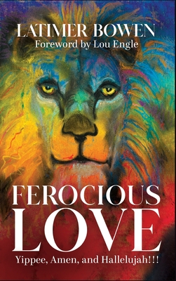 Ferocious Love: Yippee, Amen, and Hallelujah!!! Cover Image