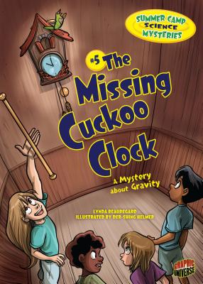 The Missing Cuckoo Clock: A Mystery about Gravity (Summer Camp Science Mysteries (Library) #5) Cover Image