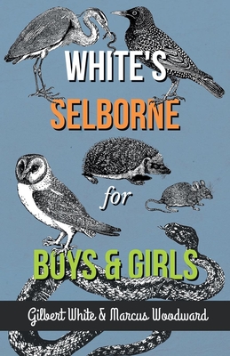White's Selborne for Boys and Girls By Gilbert White, Marcus Woodward Cover Image