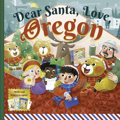 Dear Santa, Love Oregon: A Beaver State Christmas Celebration—With Real Letters!