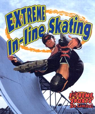 Extreme In-Line Skating (Extreme Sports No Limits!) By John Crossingham, Bobbie Kalman Cover Image