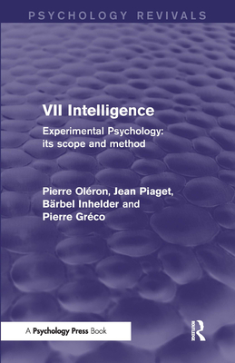 Experimental Psychology Its Scope and Method: Volume VII (Psychology Revivals): Intelligence Cover Image
