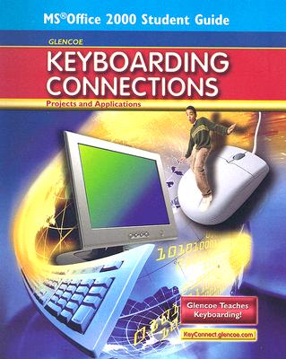 Glencoe Keyboarding Connections: Projects and Applications, Microsoft Office 2000, Student Guide (Rice: MS Keyboarding) Cover Image