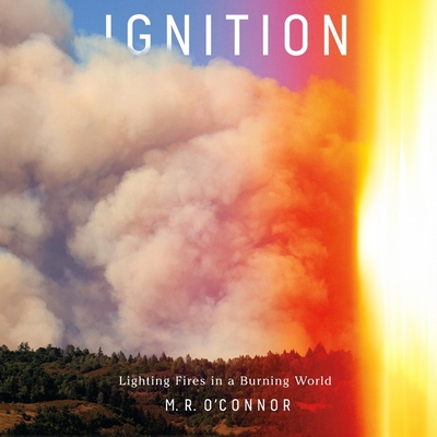 Ignition: Lighting Fires in a Burning World Cover Image