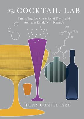 The Cocktail Lab: Unraveling the Mysteries of Flavor and Aroma in Drink, with Recipes By Tony Conigliaro Cover Image