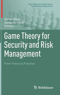 Game Theory for Security and Risk Management: From Theory to Practice ...